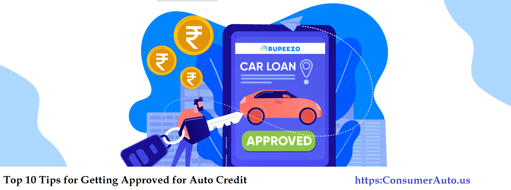 Top 10 Tips for Getting Approved for Auto Credit - Consumer Auto