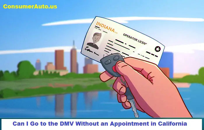Can I Go to the DMV Without an Appointment in California