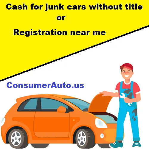 Cash for junk cars without title or Registration near me