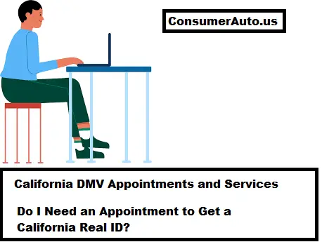 Do I Need an Appointment to Get a California Real ID?