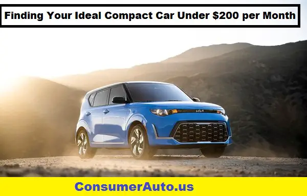 Finding Your Ideal Compact Car Under $200 per Month