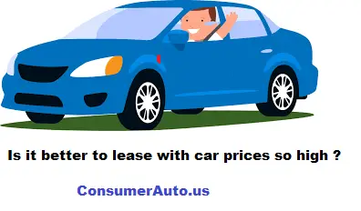 Is it better to lease with car prices so high