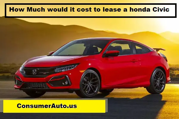 how much would it cost to lease a honda civic