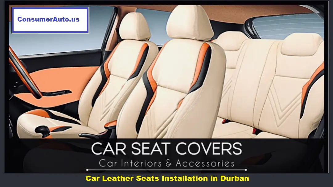 Car Leather Seats Installation in Durban Everything You Need to Know